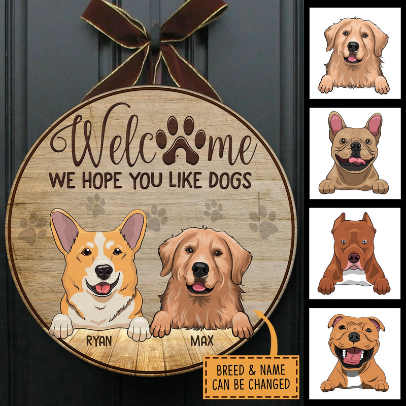 Welcome, Hope You Like Dogs - Funny Personalized Dog Door Sign