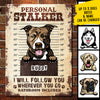 Personal Stalker - Funny Personalized Dog Metal Sign