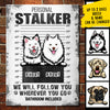 Personal Stalker - Bathroom Included - Funny Personalized Dog Metal Sign