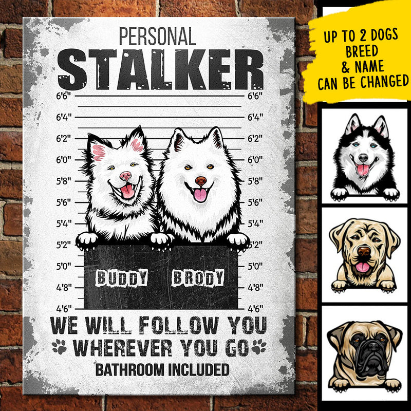 Personal Stalker - Bathroom Included - Funny Personalized Dog Metal Sign