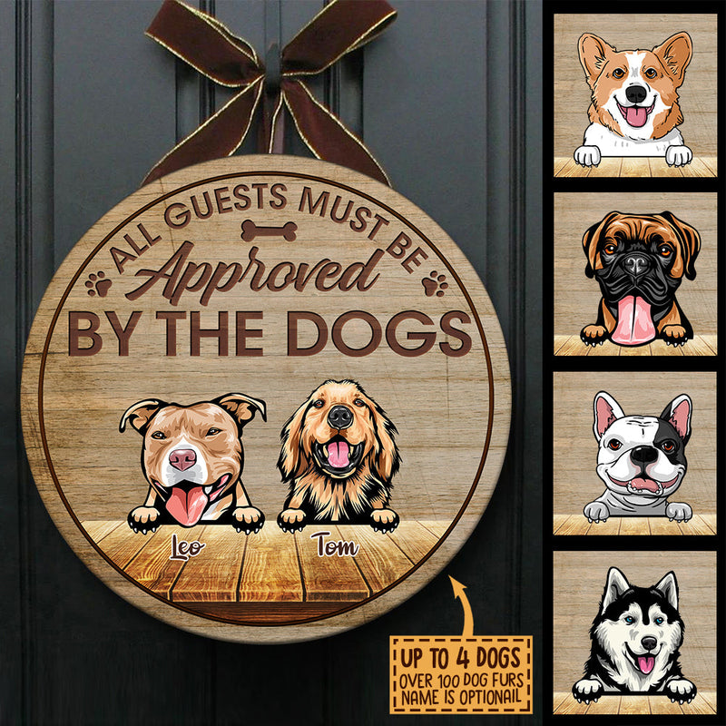 All Guests Must Be Approved By The Dogs - Funny Personalized Dog Door Sign