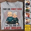 From Our First Kiss Till Our Last Breath - Personalized Unisex T-shirt, Hoodie, Sweatshirt - Gift For Couple, Husband Wife, Anniversary, Engagement, Wedding, Marriage Gift