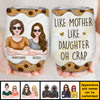 Oh Crap Like Mother Like Daughter - Gift For Mom, Grandma - Personalized Wine Tumbler