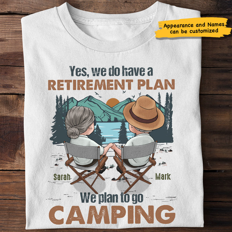 Yes We Do Have A Retirement Plan - Personalized Unisex T-shirt, Hoodie, Sweatshirt - Gift For Couple, Husband Wife, Anniversary, Engagement, Wedding, Marriage, Camping Gift