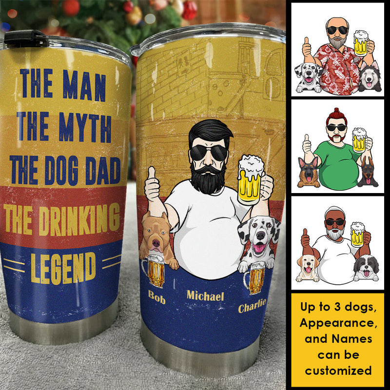 The Dog Dad, The Drinking Legend - Gift For Dad, Grandpa - Personalized Tumbler