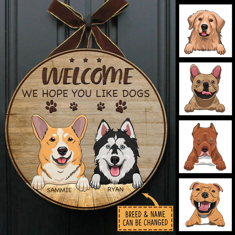 We Hope You Like Dogs - Funny Personalized Dog Door Sign