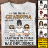 They Call Me Grandma Because Partner Crime Sounds Like Bad Influence - Gift For Grandma - Personalized Unisex T-shirt, Hoodie