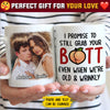 I Promise To Still Grab Your Butt Even When We're Old And Wrinkly - Upload Image, Gift For Couples - Personalized Mug