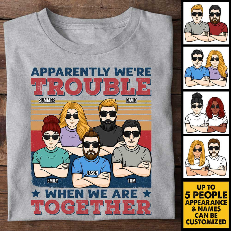 We're Trouble When We're Together - Personalized Unisex T-shirt - Gift For Bestie