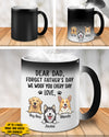Forget Father's Day We Woof You Every Day - Gift for Dad, Funny Personalized Color Changing Dog Mug