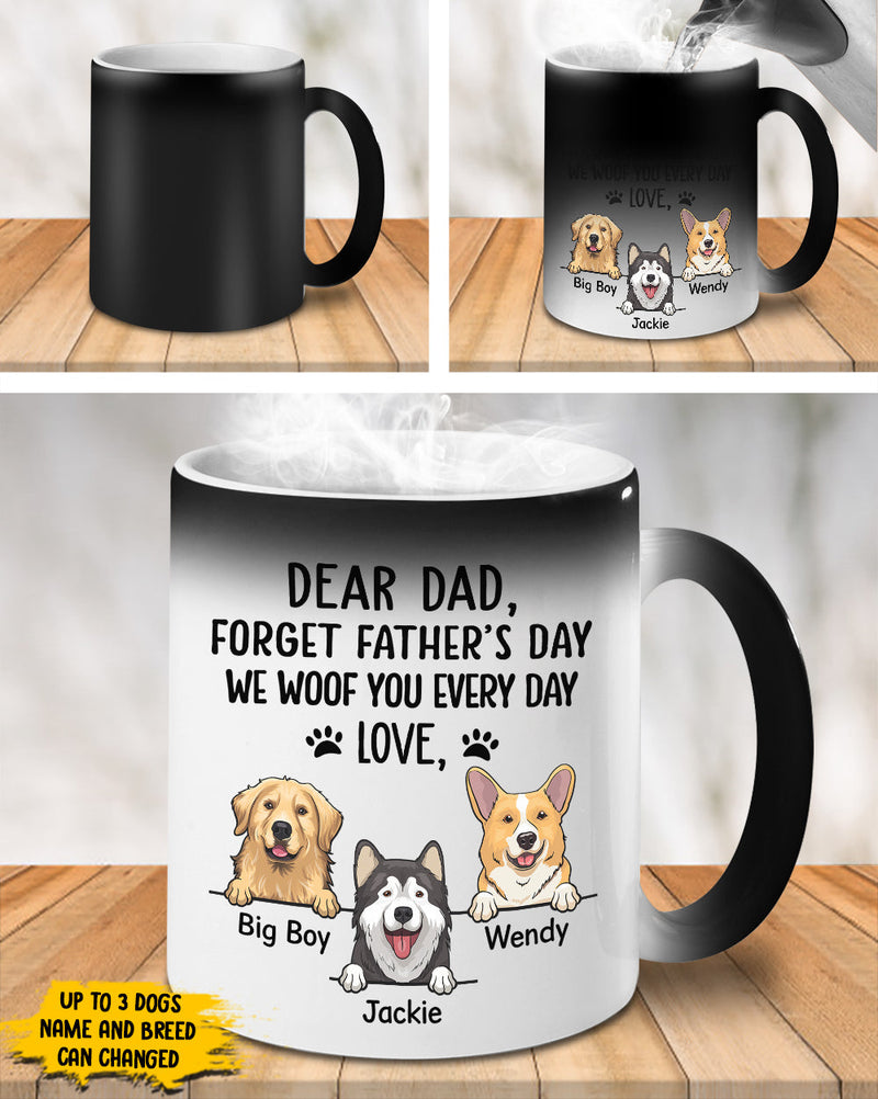Forget Father's Day We Woof You Every Day - Gift for Dad, Funny Personalized Color Changing Dog Mug
