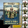 Daddy's Fishing Shed, He Comes In Here For Peace & Quiet - Personalized Metal Sign