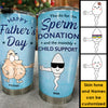 Happy Father's Day, Thanks For The Donation - Gift For Dad, Gift For Father's Day - Personalized Tumbler