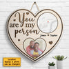 You Are My Person - Personalized Shaped Wood Sign - Upload Image, Gift For Couples, Husband Wife