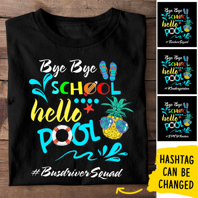 Bye Bye School - Hello Pool - Personalized T-Shirt