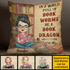 In A World Of Bookworms Be A Book Dragon - Personalized Pillow (Insert Included)