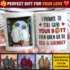 I Promise To Still Grab Your Butt Even When We're Old & Wrinkly - Gift For Couples, Personalized Mug