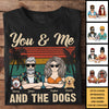 You Me & The Dogs - Personalized Unisex T-Shirt, Hoodie - Gift For Couples, Gift For Pet Lovers