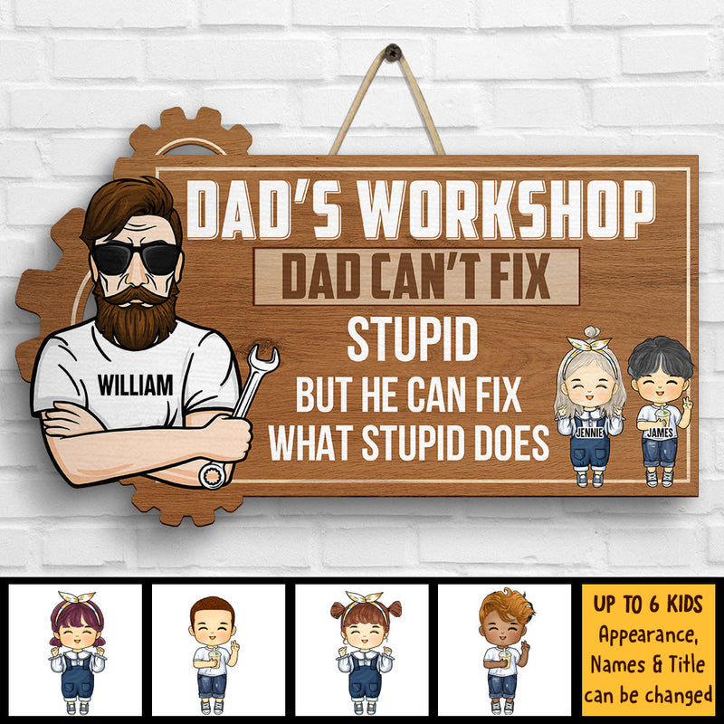 Dad's Workshop He Can Fix What Stupid Does - Gift For Dad, Grandpa - Personalized Shaped Wood Sign