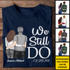 We Still Do - Gift For Couples, Personalized T-shirt, Hoodie