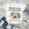 Behind Every Good Woman - Unisex T-shirt