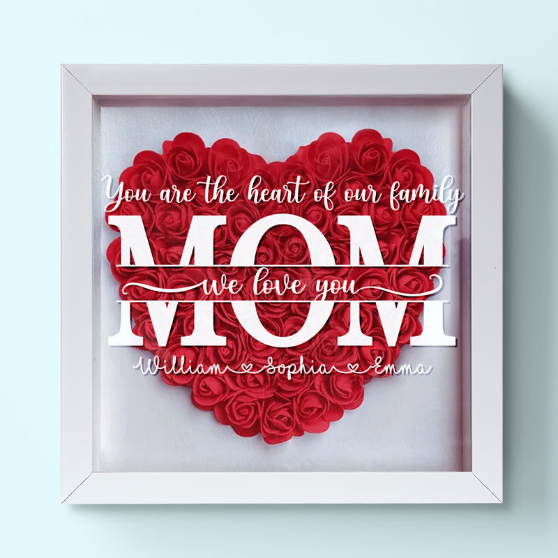 You Are The Heart Of Our Family - Family Personalized Custom Flower Shadow Box - Mother's Day, Gift For Mom, Grandma