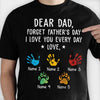 Forget Father's Day We Love You Every Day - Gift For Dad, Personalized Unisex T-Shirt