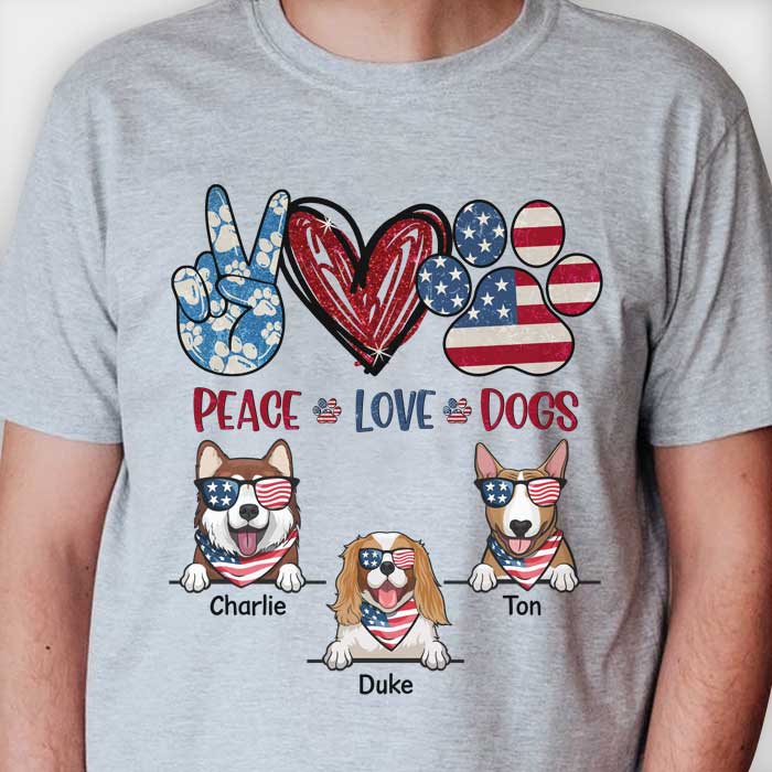 Peace, Love And Dogs - Gift For 4th Of July, Personalized Unisex T-Shirt