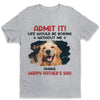 Custom Photo Life Would Be Boring Without Me - Dog & Cat Personalized Custom Unisex T-shirt, Hoodie, Sweatshirt - Father's Day, Mother's Day, Gift For Pet Owners, Pet Lovers