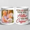 Custom Photo You're Still Hotter Than This - Couple Personalized Custom Mug - Gift For Husband Wife, Anniversary