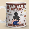 I'm Yours Forever, No Refunds - Couple Personalized Custom 3D Inflated Effect Printed Mug - Gift For Husband Wife, Anniversary