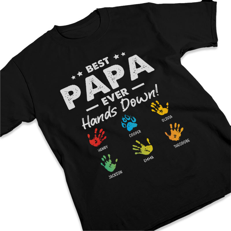 Best Dad Ever Hands Down - Family Personalized Custom Unisex T-shirt, Hoodie, Sweatshirt - Father's Day, Birthday Gift For Dad