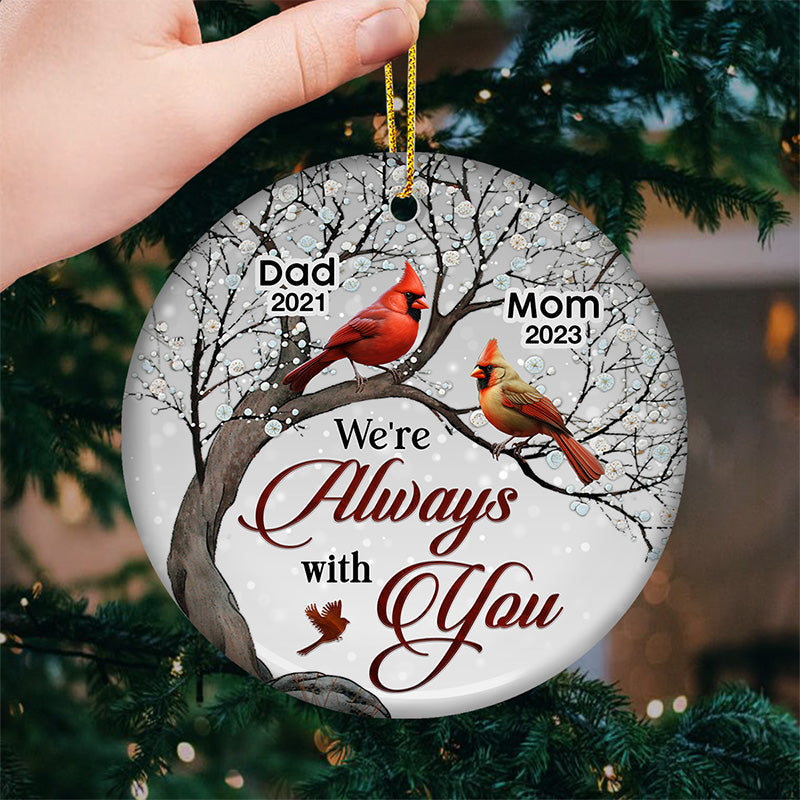 We're Always With You - Memorial Personalized Custom Ornament - Ceramic Round Shaped - Sympathy Gift For Family Members