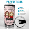 The One Who Needs You Till The End - Bestie Personalized Custom Tumbler - Gift For Best Friends, BFF, Sisters