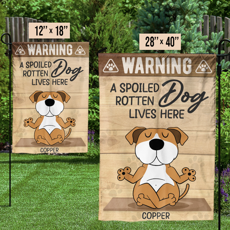 Spoiled Rotten Dogs Live Here - Dog Personalized Custom Flag - Gift For Pet Owners, Pet Lovers