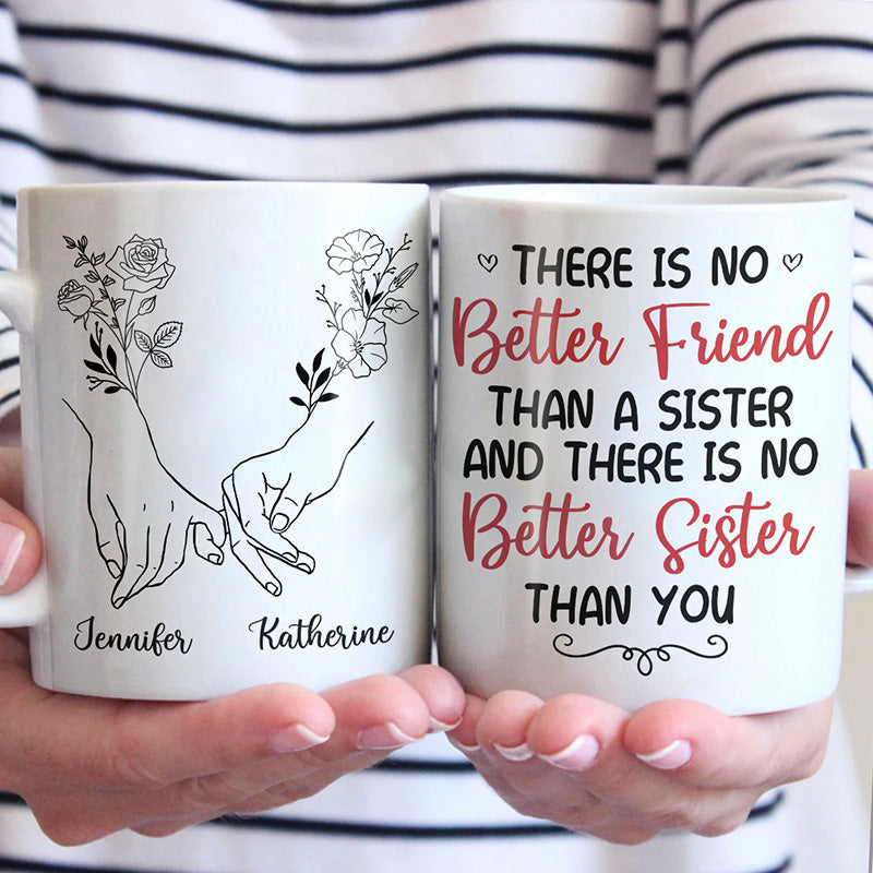 There Is No Better Sister Than You - Bestie Personalized Custom Mug - Gift For Best Friends, BFF, Sisters