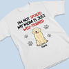 I'm Not Spoiled My Mom Is Just Well Trained - Dog Personalized Custom Unisex T-shirt, Hoodie, Sweatshirt - Gift For Pet Owners, Pet Lovers