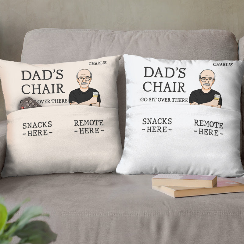Dad's Chair, Go Sit Over There - Family Personalized Custom Pocket Pillow - Father's Day, Birthday Gift For Dad, Grandpa
