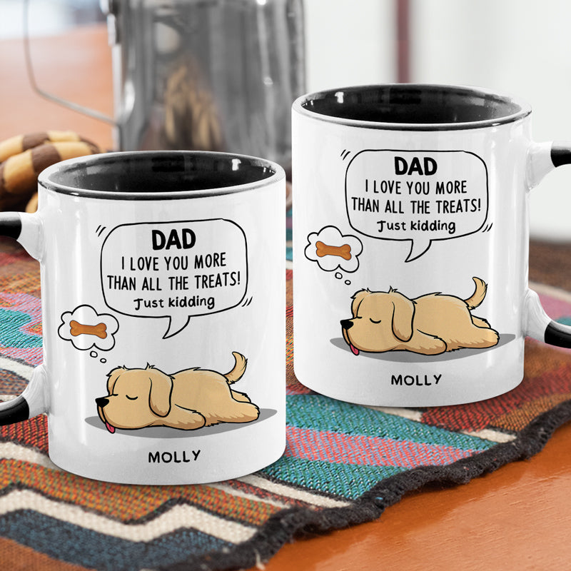 I Love You More Than All The Treats - Dog Personalized Custom Accent Mug - Father's Day, Gift For Pet Owners, Pet Lovers