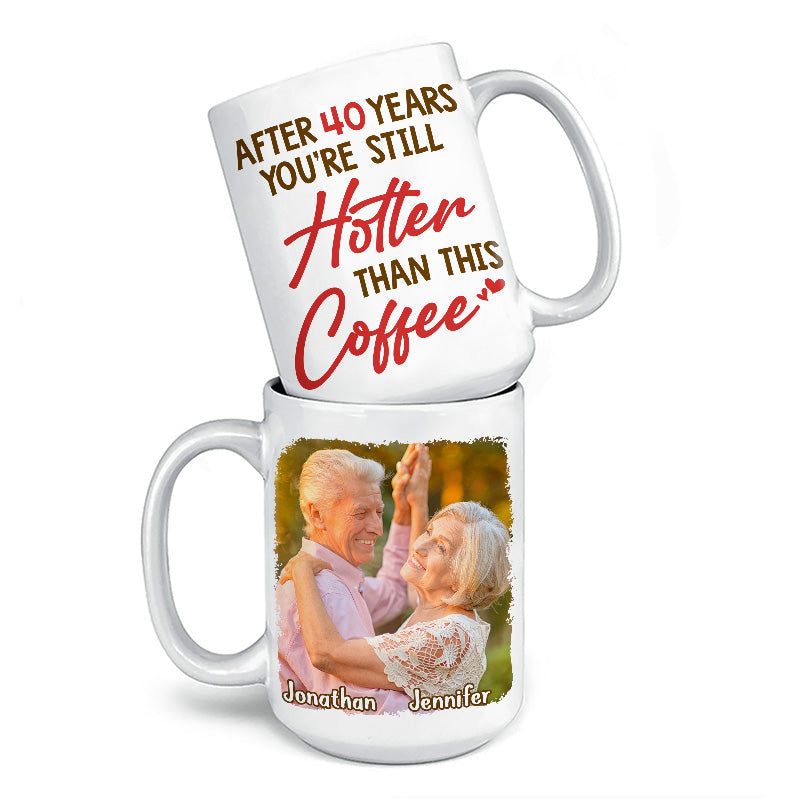 Custom Photo You're Still Hotter Than This - Couple Personalized Custom Mug - Gift For Husband Wife, Anniversary