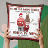 Of All The Weird Things - Couple Personalized Custom Pillow - Christmas Gift For Husband Wife, Anniversary