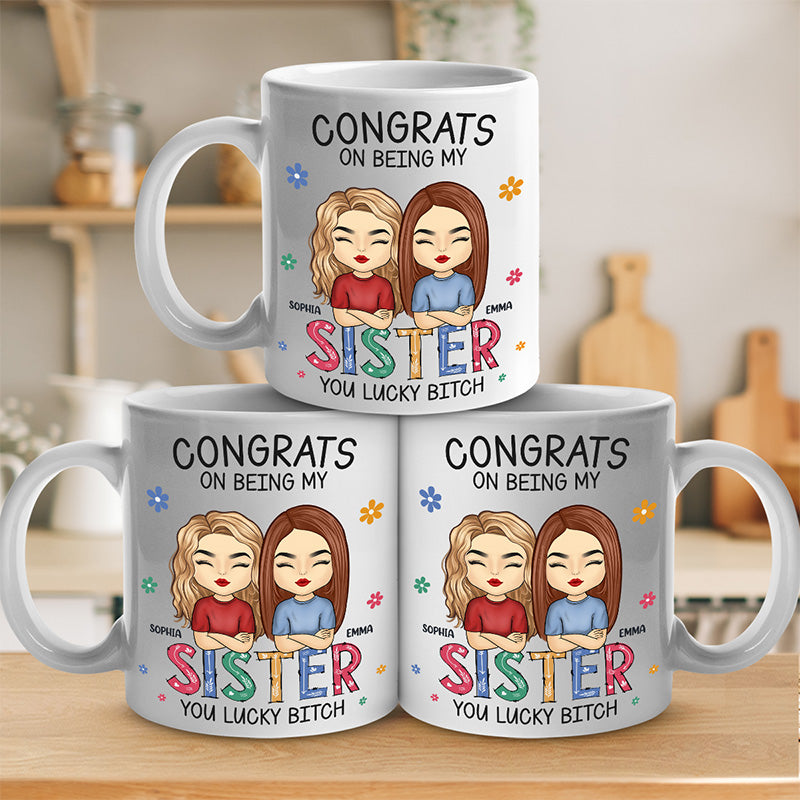 You're Lucky To Have Me - Bestie Personalized Custom Mug - Gift For Best Friends, BFF, Sisters