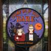 Come In If You Dare - Couple Personalized Custom Round Shaped Home Decor Witch Wood Sign - Halloween Gift For Witches, Husband Wife