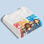 Custom Character Girls Trip Gifts for Friends - Personalized Apparel