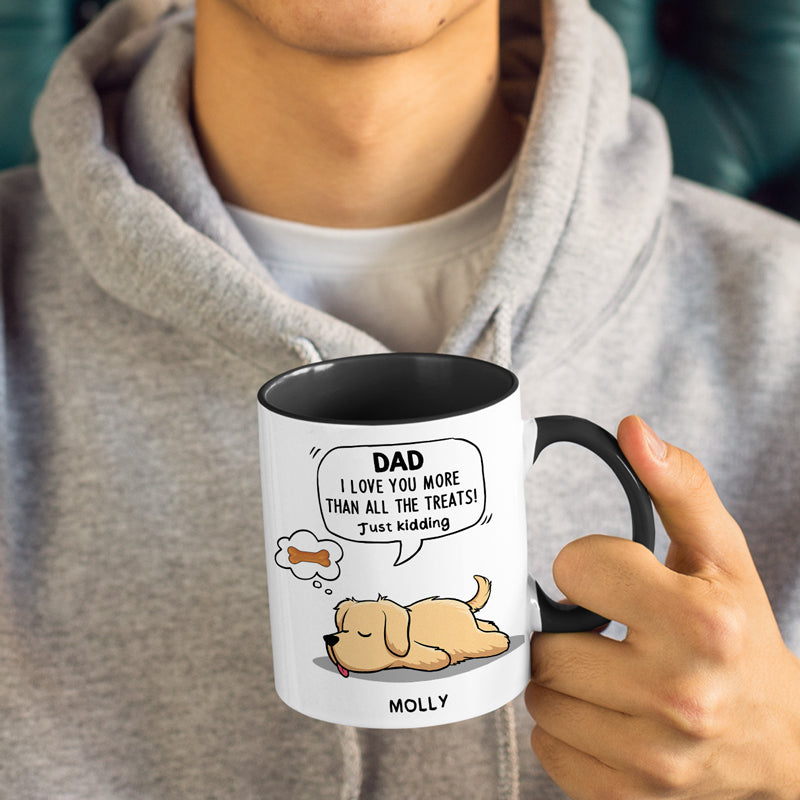 I Love You More Than All The Treats - Dog Personalized Custom Accent Mug - Father's Day, Gift For Pet Owners, Pet Lovers
