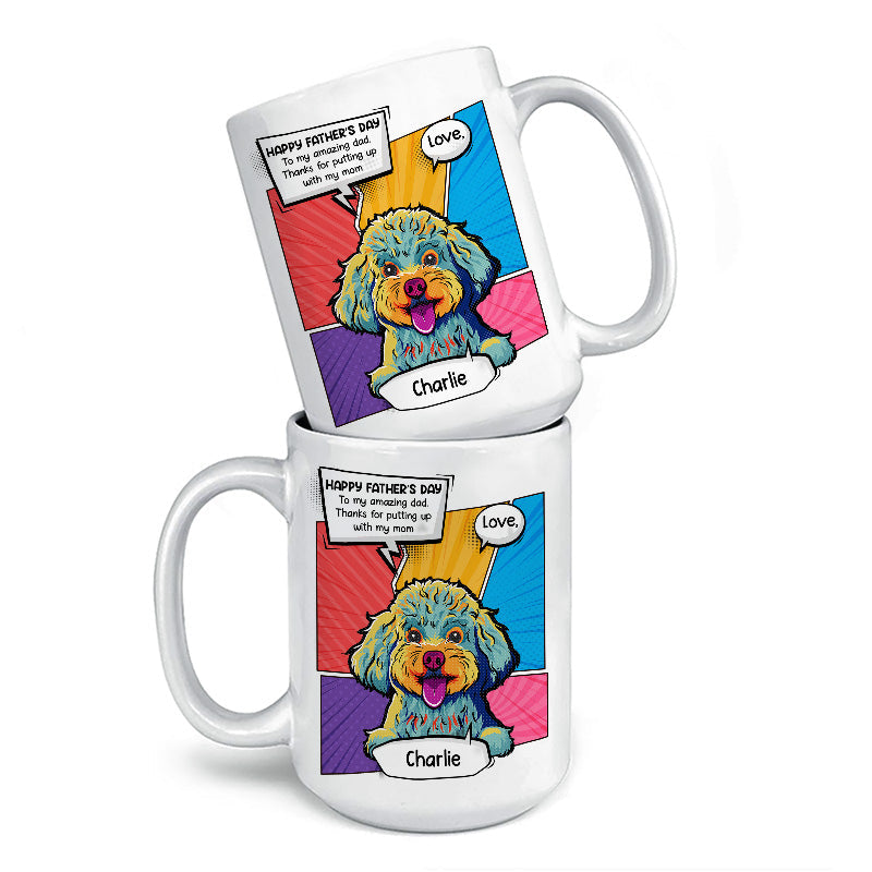 To My Amazing Dad - Dog Personalized Custom Mug - Father's Day, Birthday Gift For Pet Owners, Pet Lovers