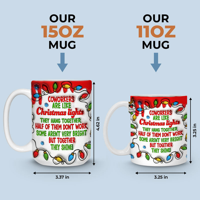 Coworkers Are Like Christmas Lights - Coworker Personalized Custom 3D Inflated Effect Printed Mug - Christmas Gift For Coworkers, Work Friends, Colleagues
