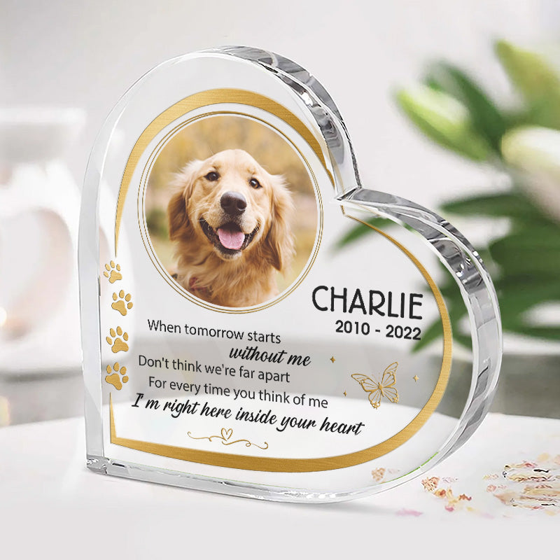 Custom Photo I'm Here Inside Your Heart - Memorial Personalized Custom Heart Shaped Acrylic Plaque - Sympathy Gift For Pet Owners, Pet Lovers