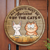 All Guests Must Be Approved By The Cats - Cat Personalized Custom Shaped Home Decor Wood Sign - House Warming Gift For Pet Owners, Pet Lovers