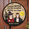 A Wicked Witch And Her Handsome Devil Live Here - Couple Personalized Custom Round Shaped Home Decor Witch Wood Sign - Halloween Gift For Witches, Husband Wife